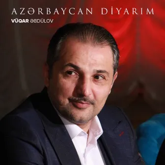 Azərbaycan Diyarım by Vüqar Əbdülov