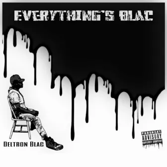 Everything's Blac by Deltron Blac