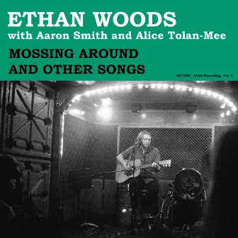 Mossing Around and Other Songs by Ethan Woods