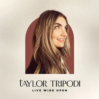 Live Wide Open by Taylor Tripodi