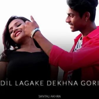 DIL LAGAKE DEKHNA GORI by SANTALI AKHRA