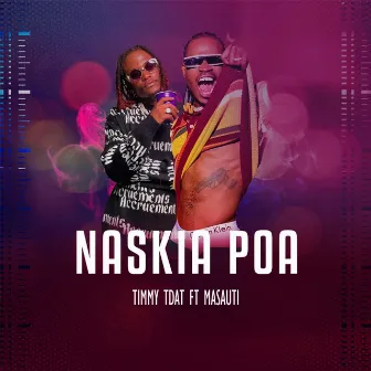 Naskia Poa (feat. Masauti) by Timmy Tdat