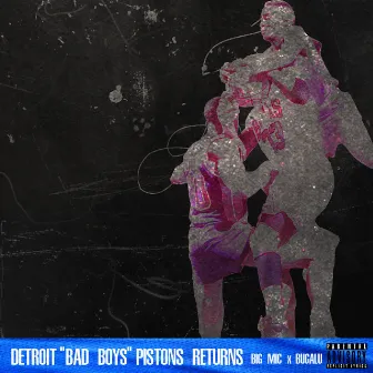 Detroit “Bad Boys” Pistons Returns by Big Mic