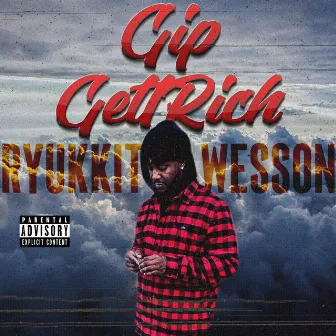 Gip Gett Rich by RyUkkit Wesson