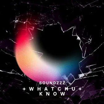 Whatchu Know by SoundzZz