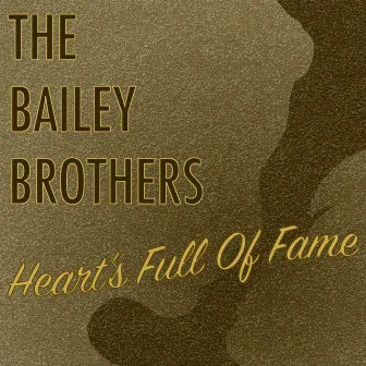 Heart's Full of Fame by The Bailey Brothers