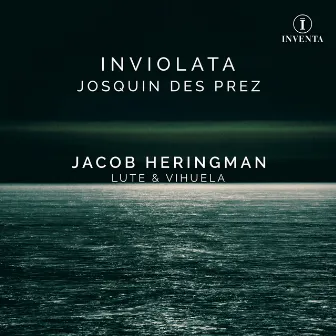 Josquin des Prez: Inviolata by Jacob Heringman