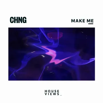 Make Me by CHNG