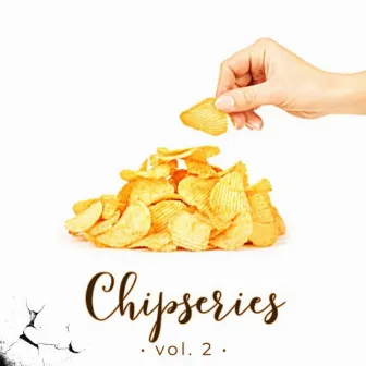 Chipseries Vol. 2 by La Chip's