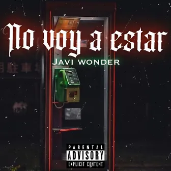 No voy a estar by Javi Wonder