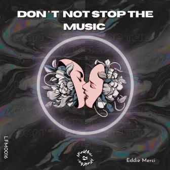 Don't Not Stop The Music by Eddie Merci