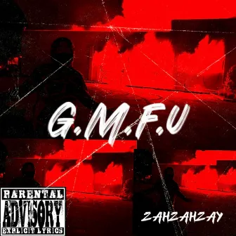 G.M.F.U by Zahzahzay