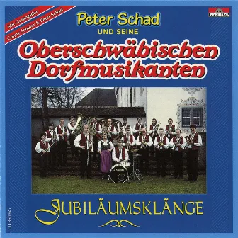 Jubiläumsklänge by Peter Schad und seine Oberschwäbischen Dorfmusikanten