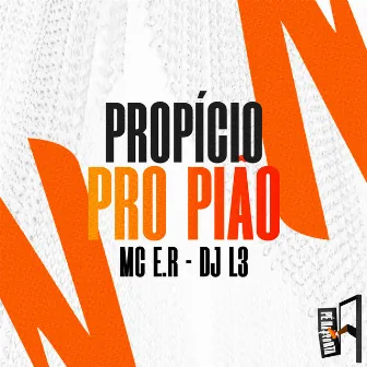 Propício Pro Pião by Mc E.R