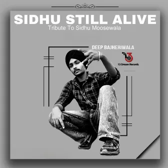 Sidhu Still Alive by Deep Bajheriwala