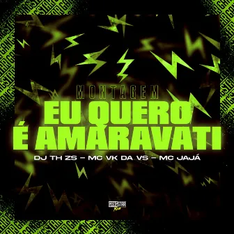 Montagem Eu Quero É Amaravati by Mc Jajá