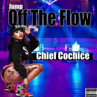 Jump off the Flow by Chief Cochice