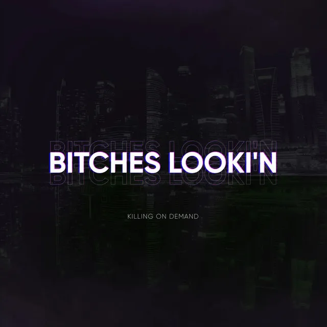 Bitches Looki'n