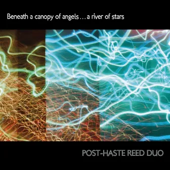 Beneath a Canopy of Angels...a River of Stars by Post-Haste Reed Duo