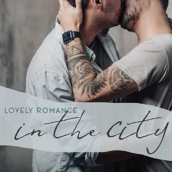 Lovely Romance in the City – Romantic Jazz Music 2020, Lovely Dinner, Restaurant Music, Coffee Time, Lounge Jazz by Jazz Music Lovers Club