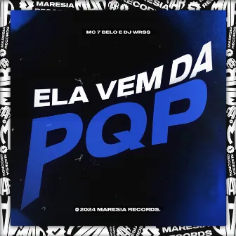 Ela Vem da Pqp by Mc 7 Belo