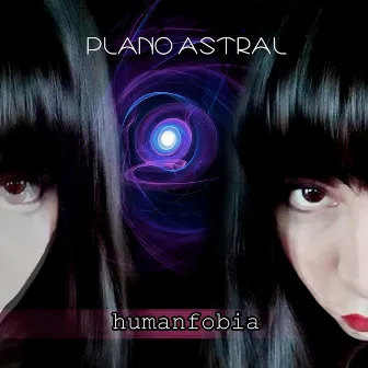 Plano Astral by Humanfobia