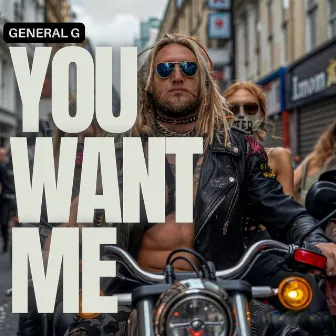 You Want Me by General G