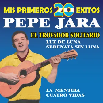 Mis Primeros 20 Exitos by Pepe Jara