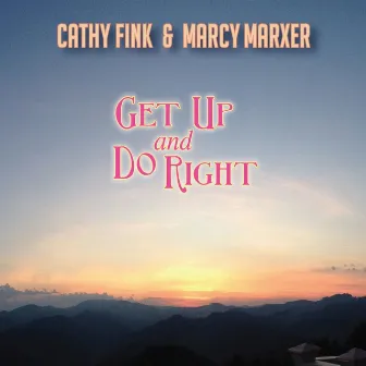 Get Up And Do Right by Cathy Fink & Marcy Marxer