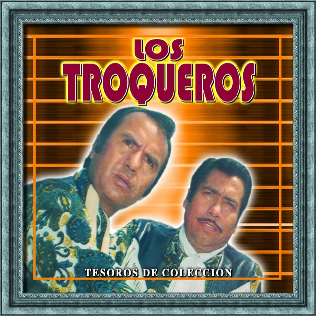 Tesoros de Coleccion - los Troqueros