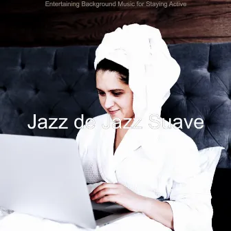 Entertaining Background Music for Staying Active by Jazz de Jazz Suave