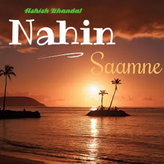 Nahin Saamne by Ashish Khandal