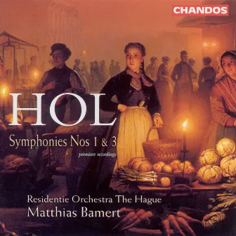 Hol: Symphonies Nos. 1 and 3 by Richard Hol