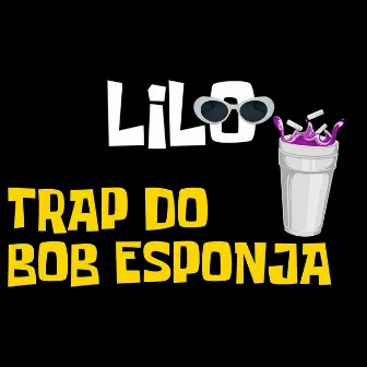 Trap do Bob Esponja by Lilo