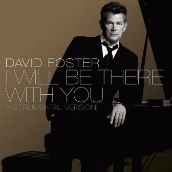 I Will Be There With You [Instrumental Version] by David Foster