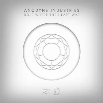 Hole Where The Heart Was EP by Anodyne Industries