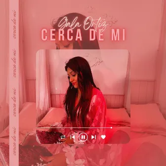 Cerca de mi by Gala Ortiz