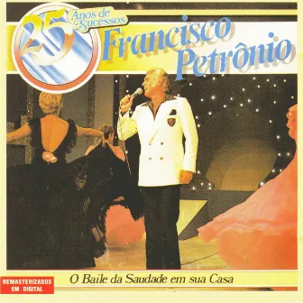 25 Anos de Sucesso by Francisco Petrônio