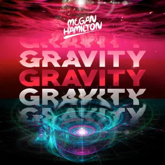 Gravity by Megan Hamilton