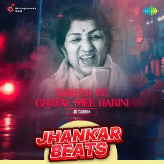 Sakhya Re Ghayal Mee Harini (Jhankar Beats) - Single by DJ Carron