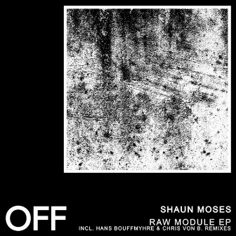 Raw Module EP by Shaun Moses