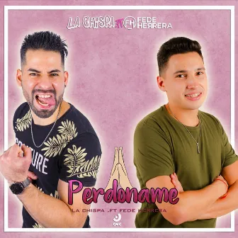 Perdóname by LA CHISPA