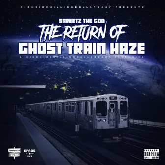 The Return of Ghost Train Haze by Streetz the God