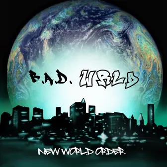 B. A. D. Wrld Entertainment Presents: New World Order by No Life