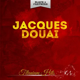 Titanium Hits by Jacques Douai