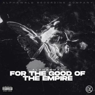 For The Good Of The Empire by Alpha$man