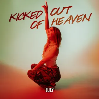 Kicked out of Heaven by July