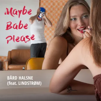 Maybe Babe Please by Bård Halsne