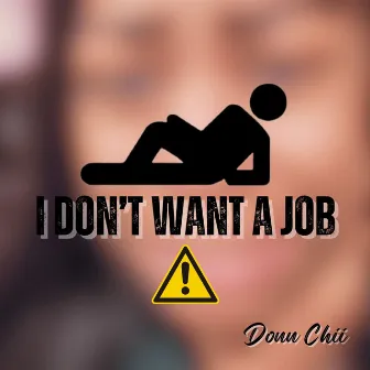 I Don't Want A Job by Donn Chii