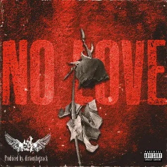 NO LOVE by Dirtonthetrack